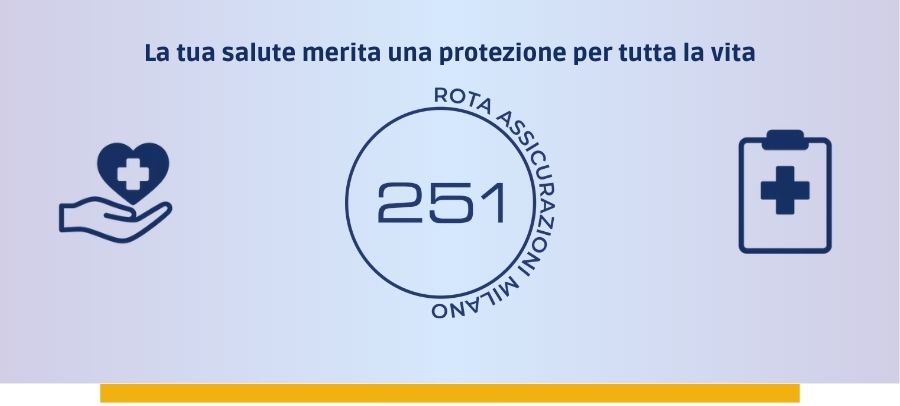 La tua salute merita una protezione per tutta la vita